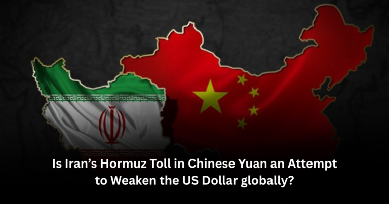 Is Iran’s Hormuz Toll in Chinese Yuan an Attempt to Weaken the US Dollar globally (1)